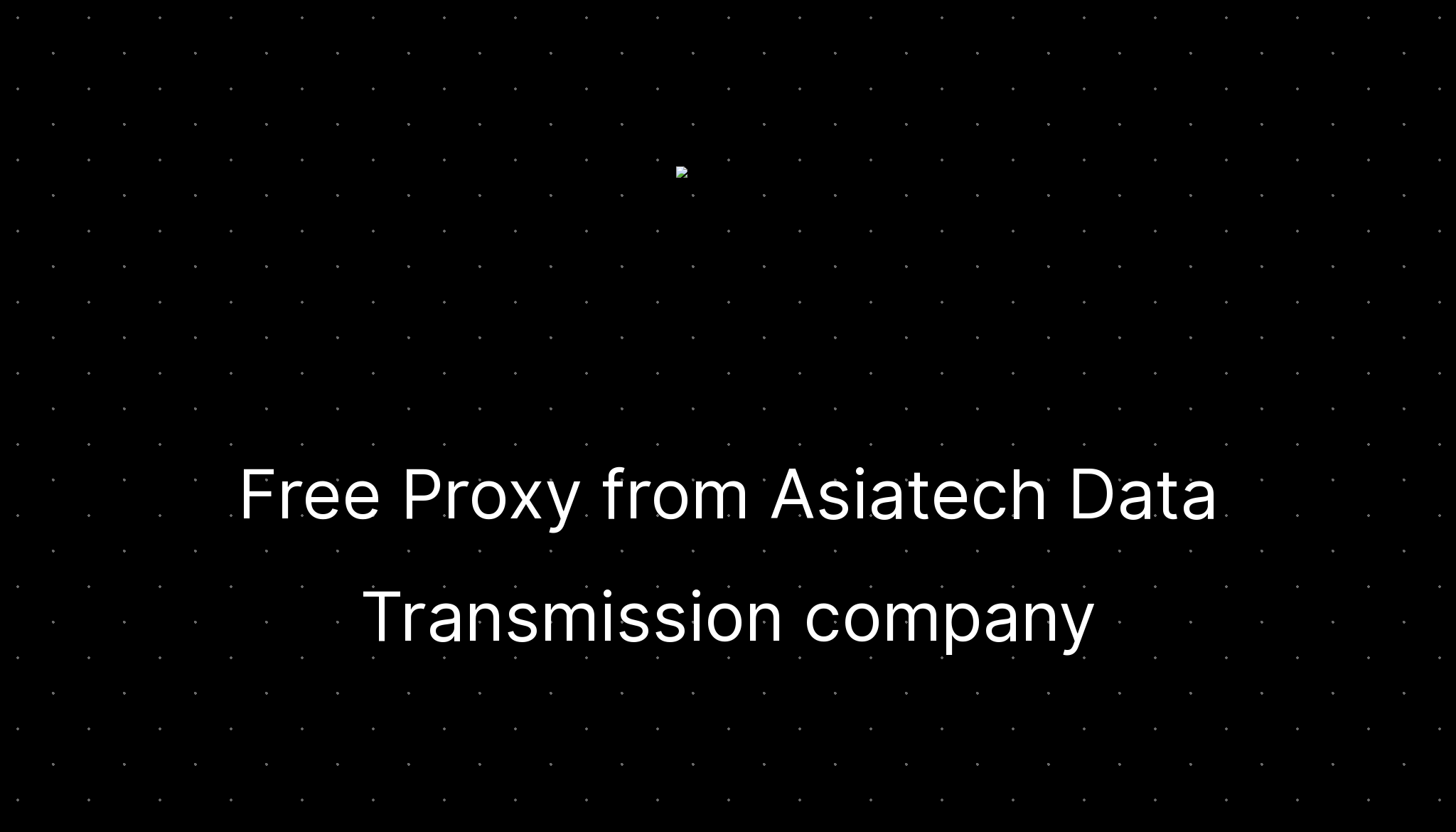 Free Proxy from Asiatech Data Transmission company —